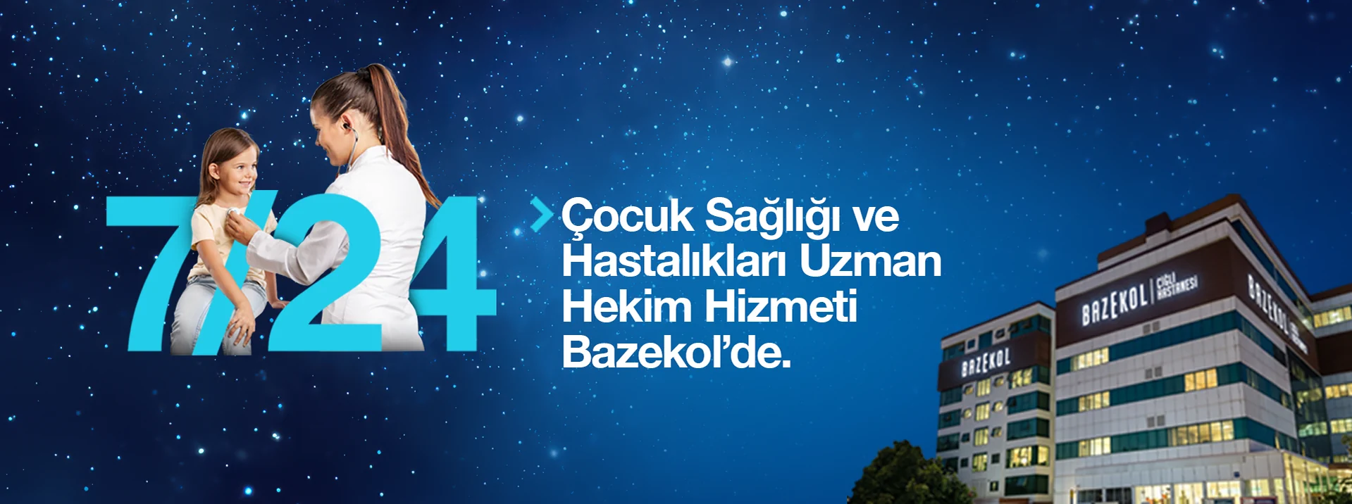 Bazekol’de 7/24 Çocuk Sağlığı ve Hastalıkları Uzman Hekim Hizmeti